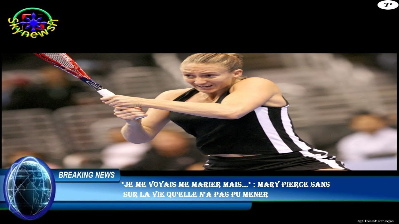 "Je me voyais me marier mais..." : Mary Pierce sans  sur la vie qu'elle n'a pas pu mener