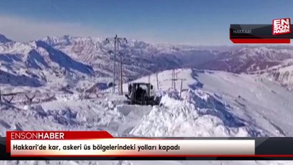Hakkari’de kar, askeri üs bölgelerindeki yolları kapadı