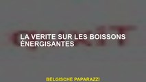 La vérité sur les boissons énergisantes