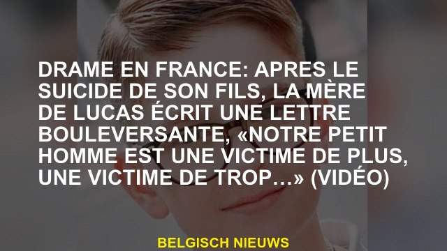 Drame en France: Après le suicide de son fils, la mère de Lucas écrit une lettre écrasante, Notre p
