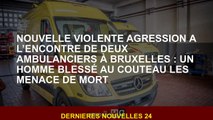 Nouvelle violente agression contre deux ambulanciers à Bruxelles : un homme blessé au couteau les me