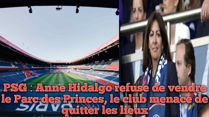 PSG : Anne Hidalgo refuse de vendre le Parc des Princes, le club menace de quitter les lieux.