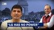 "LG HAS NO POWER": Saurabh Bharadwaj | AAP | Delhi | BJP | VK Saxena | Arvind Kejriwal Sanjay Singh