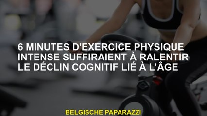 6 minutes d'exercice physique intense seraient suffisants pour ralentir le déclin cognitif lié à l'â