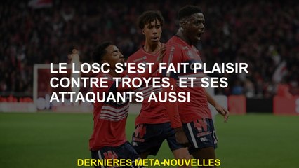 Losc a été satisfait de Troyes, et ses attaquants aussi