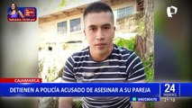 Cajamarca: detienen a policía acusado de asesinar a su pareja