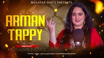 Arman Tappy | Pashto Song | Muskan Official Pashto Tappy 2022