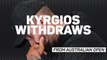 Breaking News - Nick Kyrgios withdraws from Australian Open