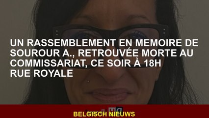 Un rassemblement à la mémoire de Sourour A., retrouvé mort au poste de police, ce soir à 18 h.Rue Ro