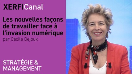 Les nouvelles façons de travailler face à l'invasion numérique [Cécile Dejoux]