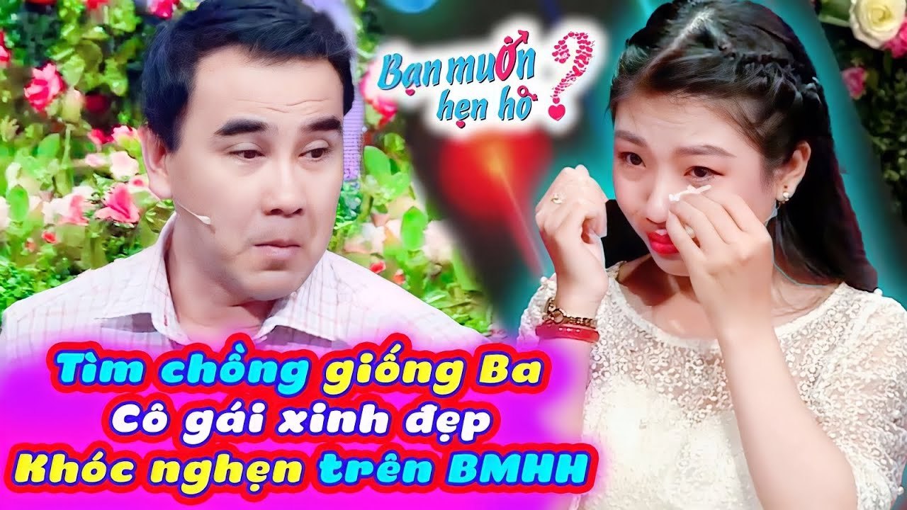 Tìm Chồng Giống Ba, Cô Gái Bật Khóc Nức Nở Kể Về Gia Đình Khiến Quyền Linh Xúc Động Bạn Muốn Hẹn Hò