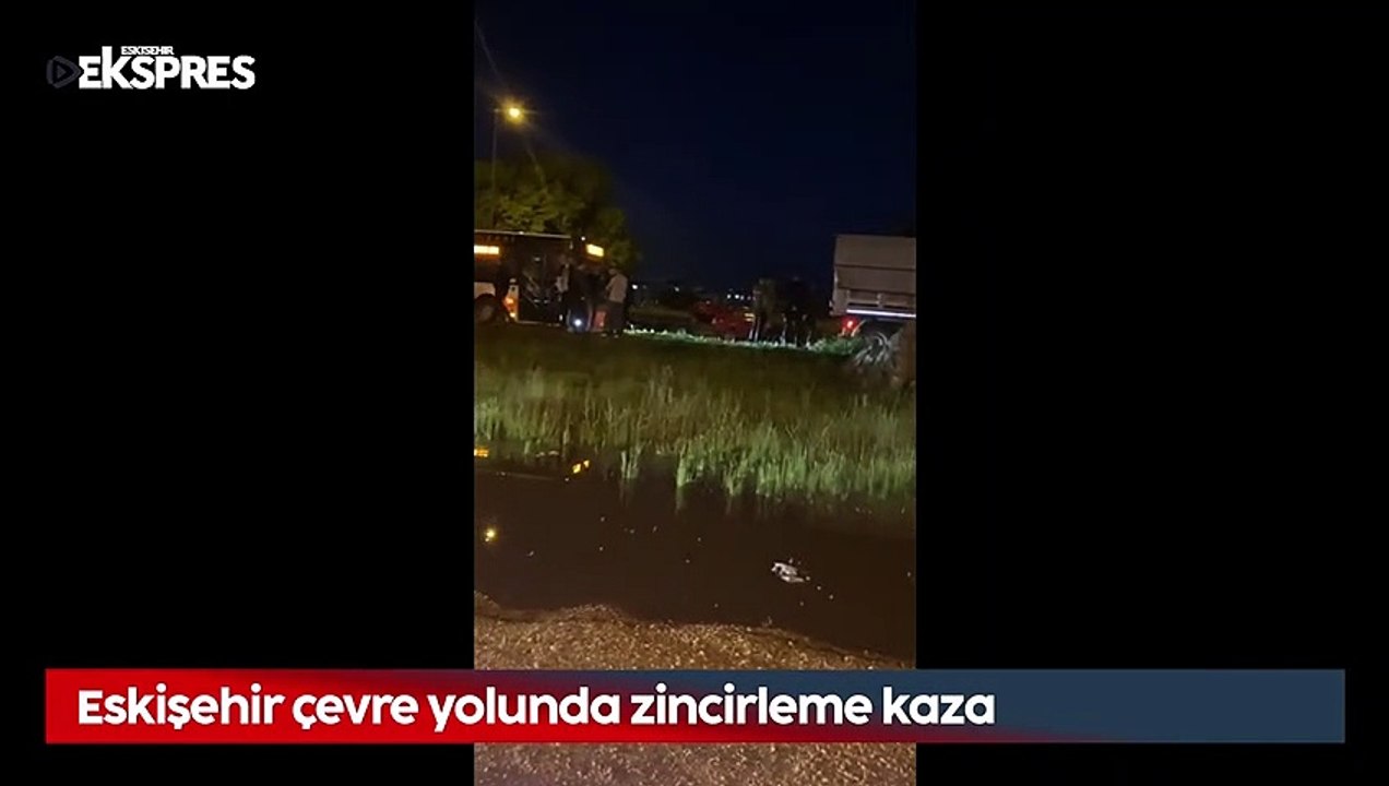 Eskişehir çevre yolunda zincirleme kaza