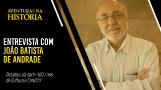 JOÃO BATISTA DE ANDRADE CONTA DETALHES DA SÉRIE ‘100 ANOS DE CULTURA E CONFLITO’