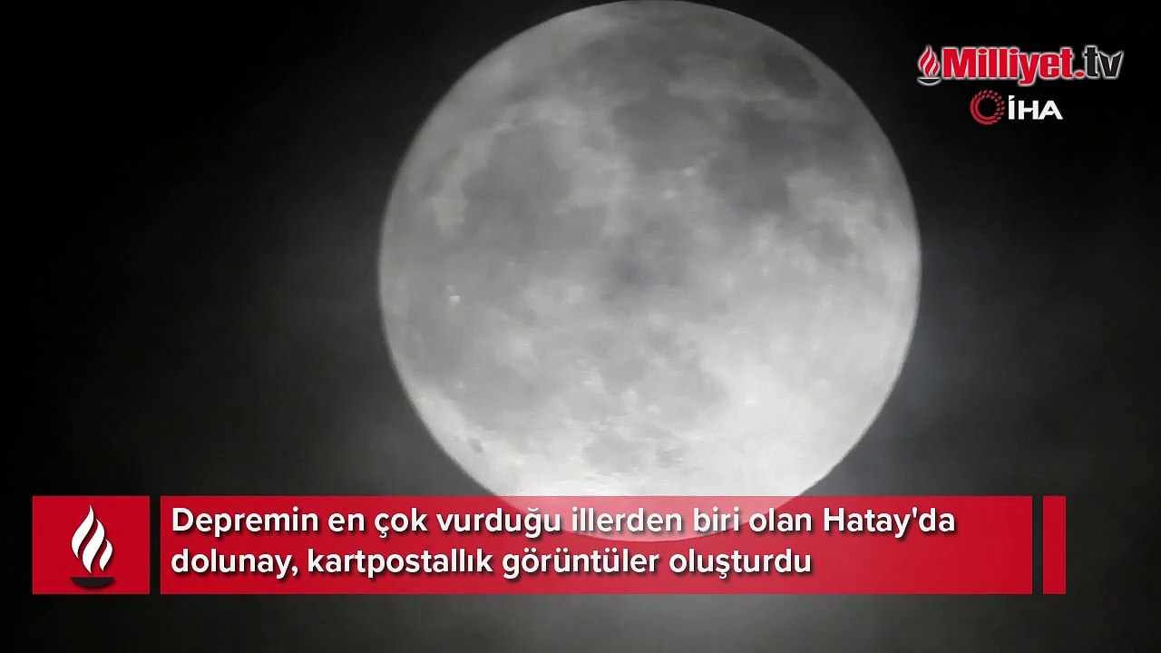 Deprem bölgesi Hatay'da kartpostallık dolunay manzarası