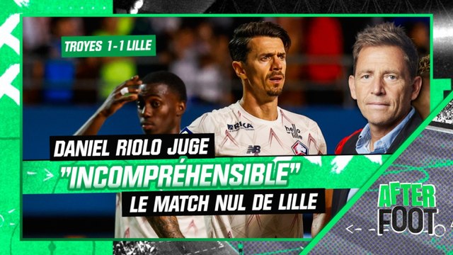 Ligue 1 : C'est incompréhensible que Lille n'aille pas gagner à Troyes juge Riolo