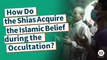QA About Imam Mahdi (AS): How Do the Shias Acquire the Islamic Belief during the Occultation?