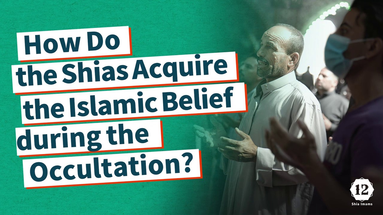 QA About Imam Mahdi (AS): How Do the Shias Acquire the Islamic Belief during the Occultation?