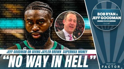 Goodman: I Would NOT Give Jaylen Brown Supermax, Jays Don't Work Great Together