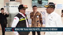 Utamakan Kenyamanan Lansia, Menko PMK Muhadjir Effendy Tinjau Hotel Jemaah Indonesia di Mekkah