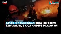 Pasar Penampungan Kota Sukabumi Kebakaran, 6 Kios Hangus Dilalap Api
