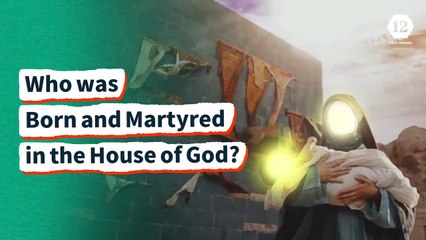 Who was Born and Martyred in the House of God?
