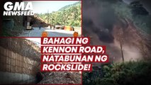 Bahagi ng Kennon Road, natabunan ng rockslide! | GMA News Feed