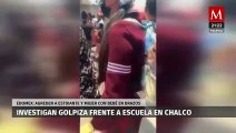 Una mujer con su bebé en brazos es golpeada en Chalco, EdoMéx