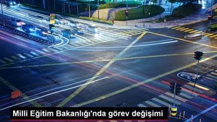 Milli Eğitim Bakanlığı'nda görev değişimi