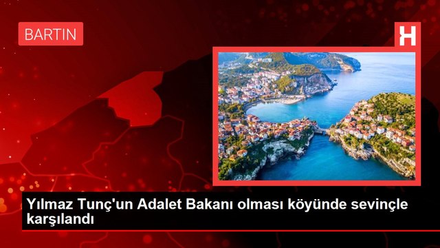 Yılmaz Tunç'un Adalet Bakanı olması köyünde sevinçle karşılandı