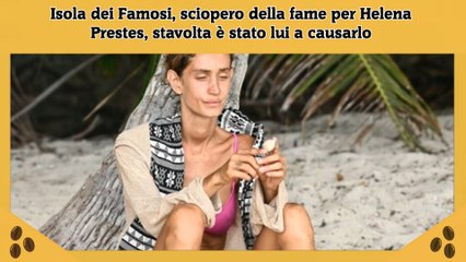 Isola dei Famosi, sciopero della fame per Helena Prestes, stavolta è stato lui a causarlo