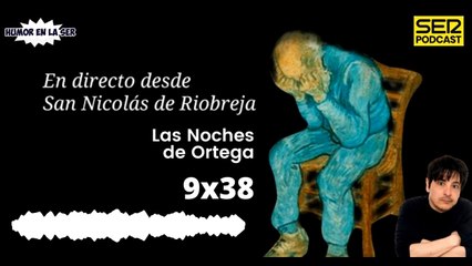 Las Noches de Ortega | 9x38 | Viven por inercia