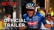 Tour de France: Unchained | Official Trailer - Netflix