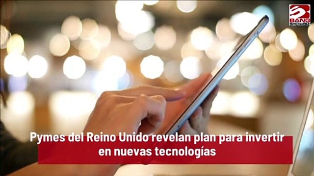 Pymes del Reino Unido revelan plan para invertir en nuevas tecnologías