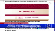 Gobierno de México condena amenazas de muerte contra diplomáticos peruanos