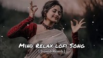 Mind Relax Lo-fi song  love mashup  relax love