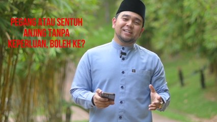 Pegang atau sentuh anjing tanpa keperluan, boleh ke?