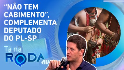 “Como alguém que se diz de DIREITA vota CONTRA o marco temporal?”, critica Salles | TÁ NA RODA