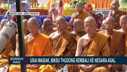 Usai Peringatan Waisak, 33 Biksu Thudong Kembali ke Negara Asal Melalui Jalur Udara