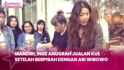 Mandiri, Inge Anugrah Jualan Kue setelah Berpisah dengan Ari Wibowo