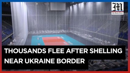 Thousands seek shelter in accommodation centres after shelling near Ukraine border
