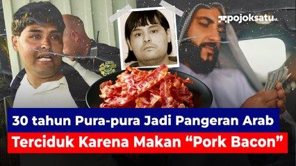 30 tahun Pura-pura Jadi Pangeran Arab, Terciduk Karena Makan Pork Bacon