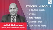 Stocks In Focus | Oil & Gas Stocks, Cyient, Tata Motors And More