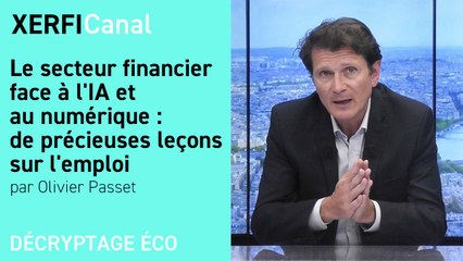 Le secteur financier face à l'IA et au numérique : de précieuses leçons sur l'emploi [Olivier Passet]