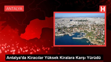 Antalya'da Kiracılar Yüksek Kiralara Karşı Yürüdü