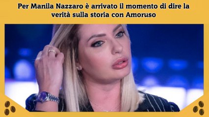 Per Manila Nazzaro è arrivato il momento di dire la verità sulla storia con Amoruso