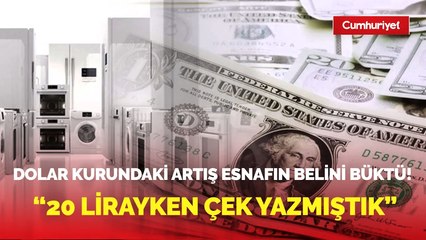 Download Video: Dolar kurundaki artışlar esnafın belini büktü!  20 lirayken çek yazmıştık...