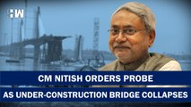 Nitish orders probe as under-construction bridge collapses | Nitish Kumar | Bihar | Tejashwi Yadav