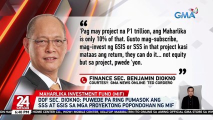 Puwede pa ring pumasok ang SSS at GSIS sa mga proyektong popondohan ng MIF — DOF Sec. Diokno | 24 Oras