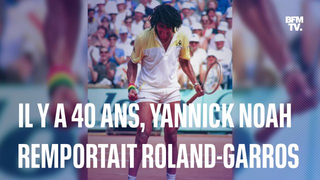 Il y a 40 ans, Yannick Noah remportait Roland-Garros