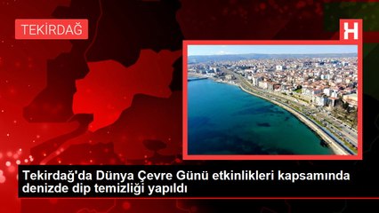 Tekirdağ'da Dünya Çevre Günü etkinlikleri kapsamında denizde dip temizliği yapıldı